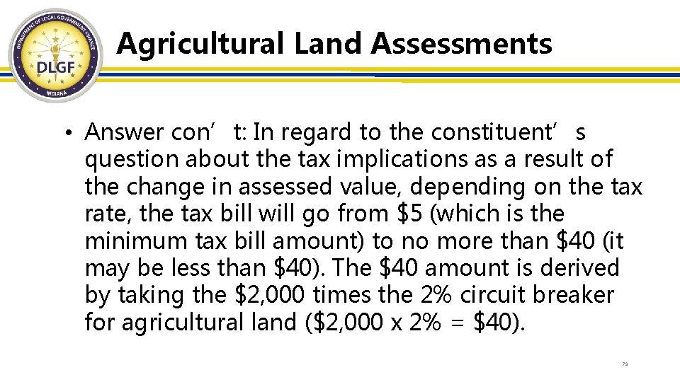 Agricultural Land Assessments • Answer con’t: In regard to the constituent’s question about the