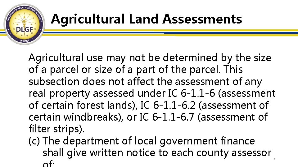 Agricultural Land Assessments Agricultural use may not be determined by the size of a