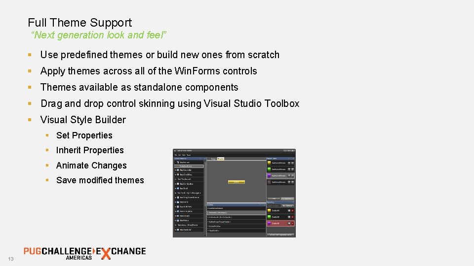 Full Theme Support “Next generation look and feel” § Use predefined themes or build