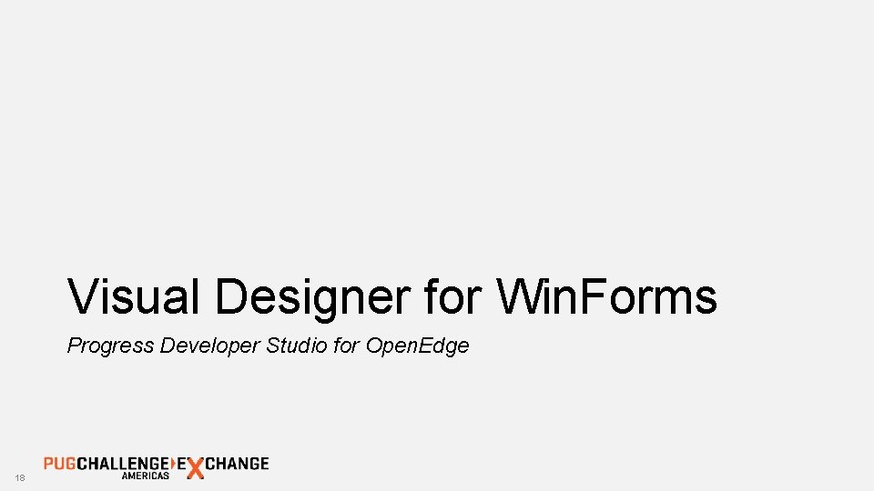 Visual Designer for Win. Forms Progress Developer Studio for Open. Edge 18 