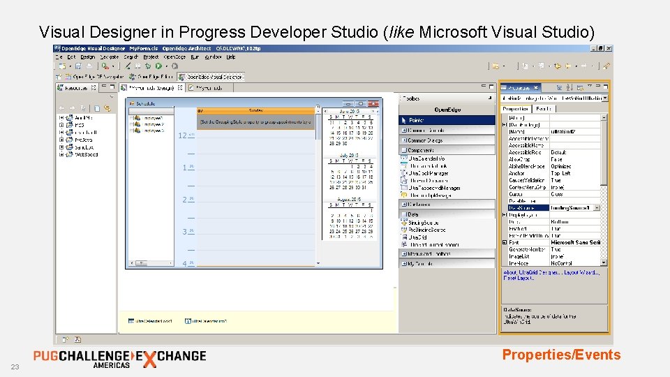 Visual Designer in Progress Developer Studio (like Microsoft Visual Studio) Properties/Events 23 