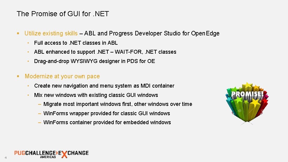 The Promise of GUI for. NET § Utilize existing skills – ABL and Progress