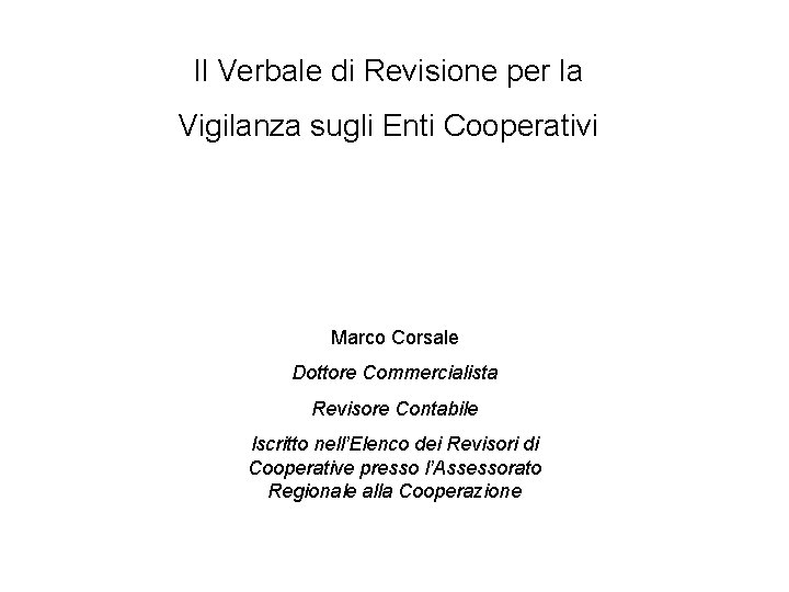 Il Verbale di Revisione per la Vigilanza sugli Enti Cooperativi Marco Corsale Dottore Commercialista