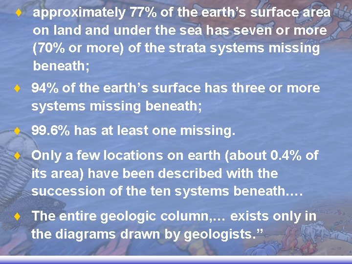 ♦ approximately 77% of the earth’s surface area on land under the sea has