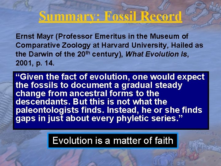 Summary: Fossil Record Ernst Mayr (Professor Emeritus in the Museum of Comparative Zoology at