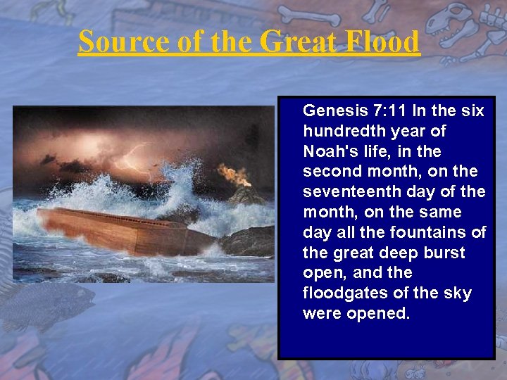 Source of the Great Flood Genesis 7: 11 In the six hundredth year of