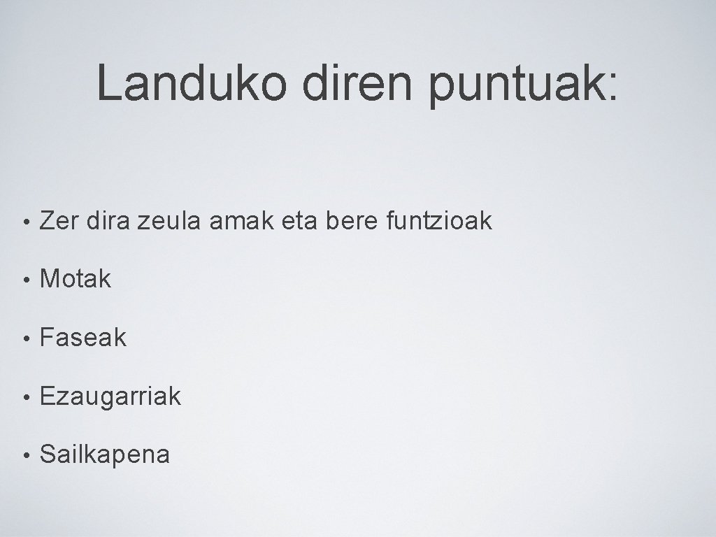 Landuko diren puntuak: • Zer dira zeula amak eta bere funtzioak • Motak •