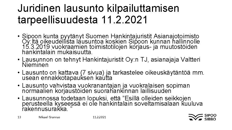 Juridinen lausunto kilpailuttamisen tarpeellisuudesta 11. 2. 2021 • Sipoon kunta pyytänyt Suomen Hankintajuristit Asianajotoimisto
