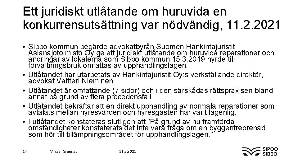 Ett juridiskt utlåtande om huruvida en konkurrensutsättning var nödvändig, 11. 2. 2021 • Sibbo