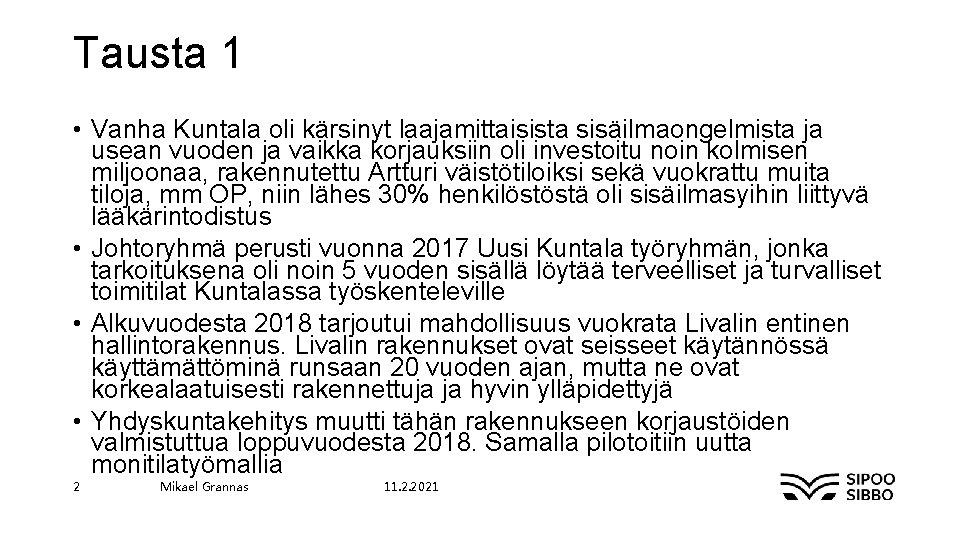 Tausta 1 • Vanha Kuntala oli kärsinyt laajamittaisista sisäilmaongelmista ja usean vuoden ja vaikka