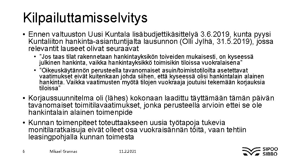 Kilpailuttamisselvitys • Ennen valtuuston Uusi Kuntala lisäbudjettikäsittelyä 3. 6. 2019, kunta pyysi Kuntaliiton hankinta-asiantuntijalta