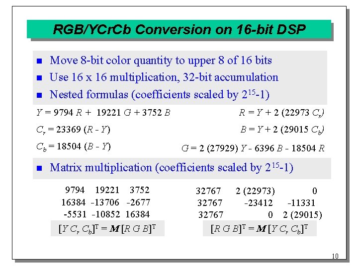 RGB/YCr. Cb Conversion on 16 -bit DSP n n n Move 8 -bit color