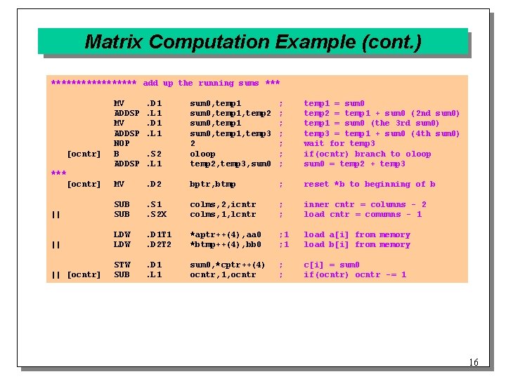 Matrix Computation Example (cont. ) ********* add up the running sums *** . S