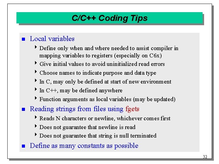 C/C++ Coding Tips n Local variables 4 Define only when and where needed to