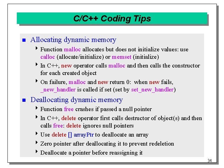 C/C++ Coding Tips n Allocating dynamic memory 4 Function mallocates but does not initialize