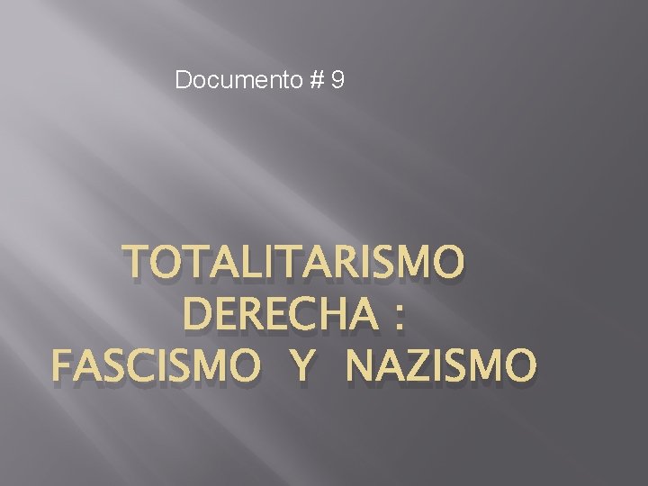 Documento # 9 TOTALITARISMO DERECHA : FASCISMO Y NAZISMO 