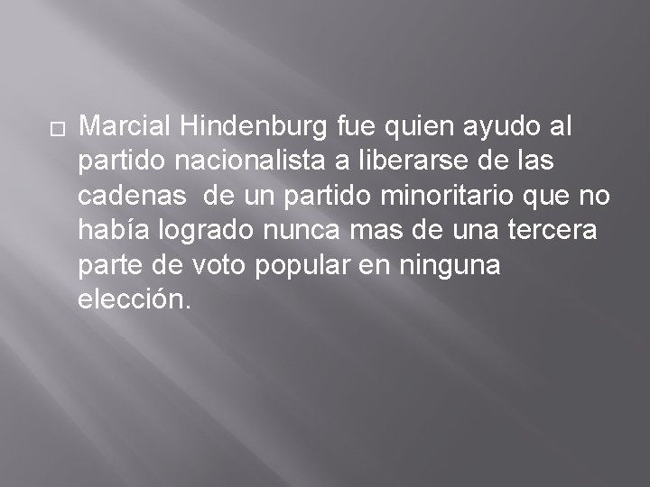 � Marcial Hindenburg fue quien ayudo al partido nacionalista a liberarse de las cadenas