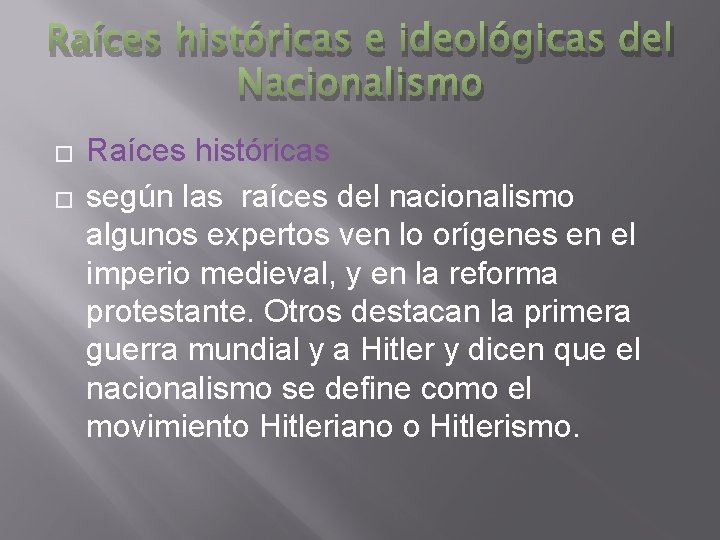 Raíces históricas e ideológicas del Nacionalismo � � Raíces históricas según las raíces del