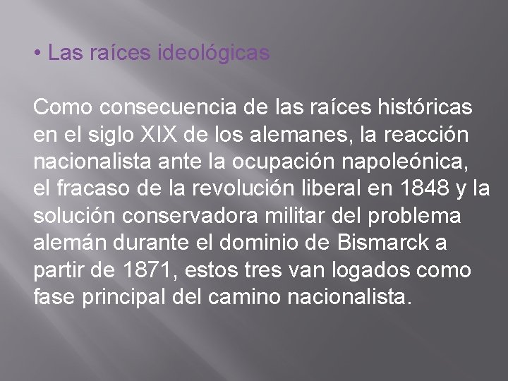  • Las raíces ideológicas Como consecuencia de las raíces históricas en el siglo