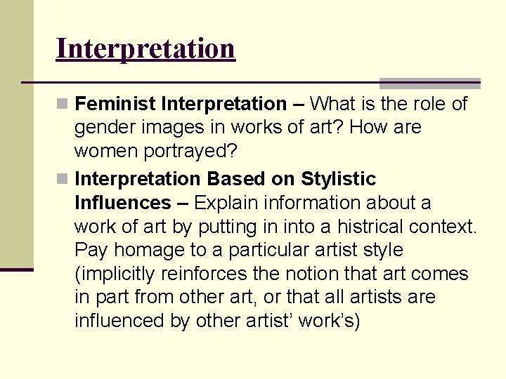 Interpretation n Feminist Interpretation – What is the role of gender images in works