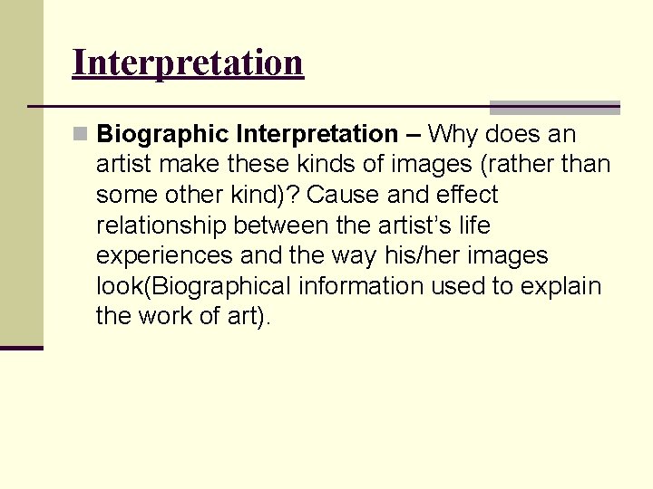 Interpretation n Biographic Interpretation – Why does an artist make these kinds of images