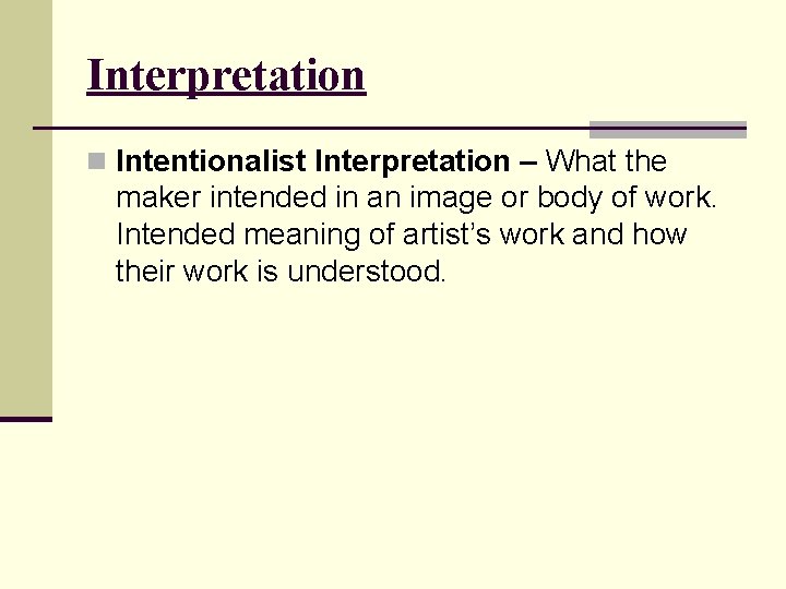 Interpretation n Intentionalist Interpretation – What the maker intended in an image or body