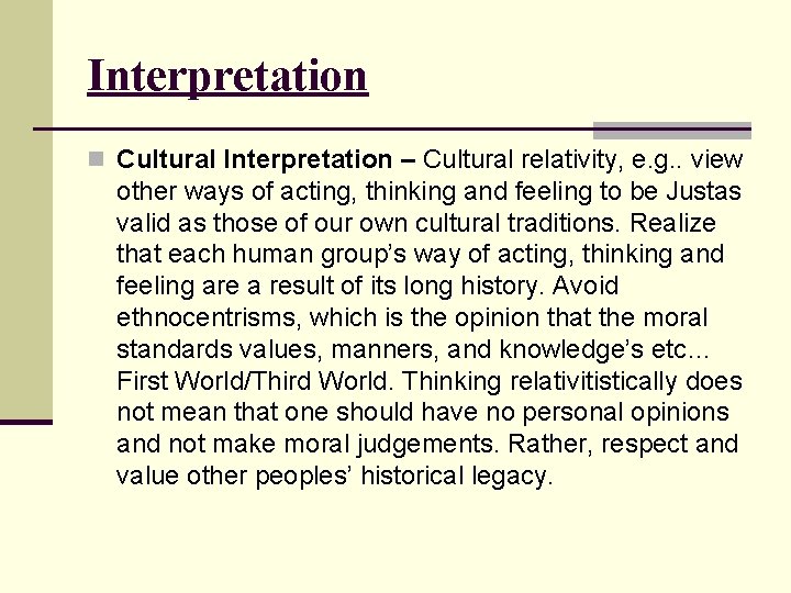 Interpretation n Cultural Interpretation – Cultural relativity, e. g. . view other ways of