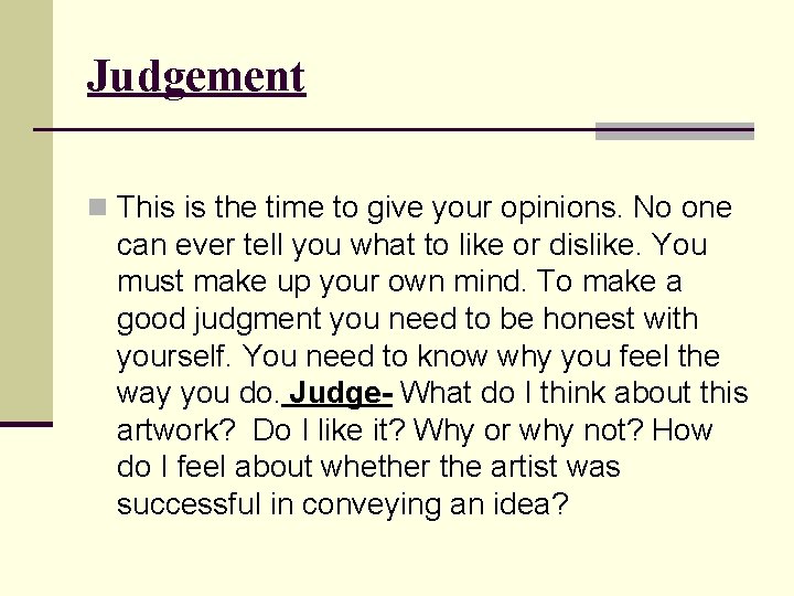 Judgement n This is the time to give your opinions. No one can ever