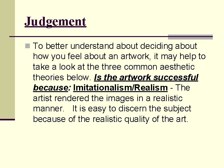 Judgement n To better understand about deciding about how you feel about an artwork,