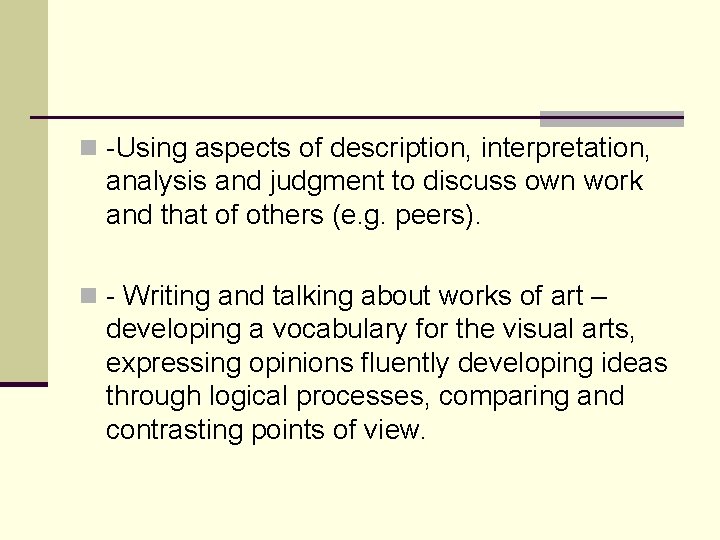 n -Using aspects of description, interpretation, analysis and judgment to discuss own work and