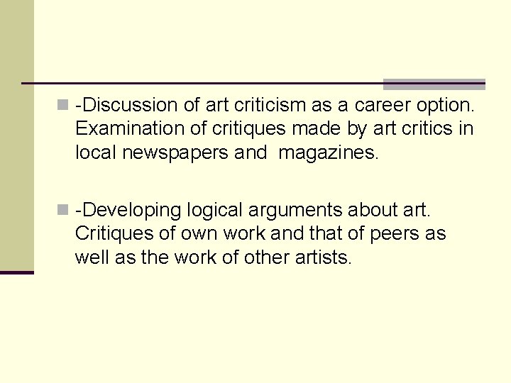 n -Discussion of art criticism as a career option. Examination of critiques made by