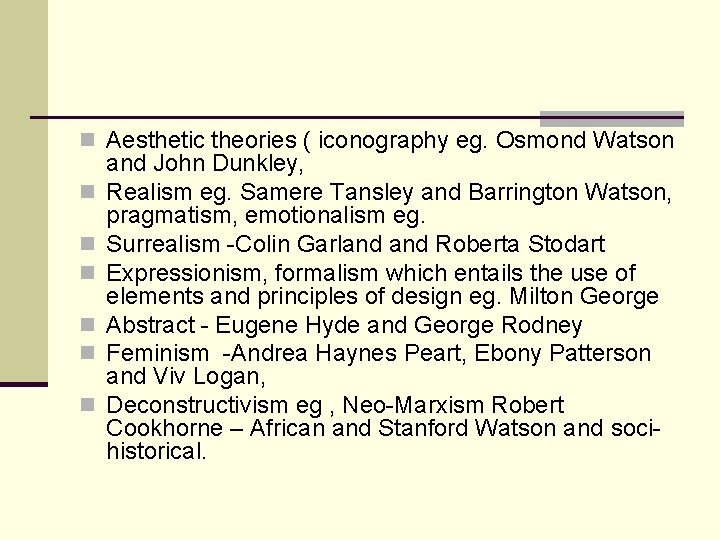 n Aesthetic theories ( iconography eg. Osmond Watson n n n and John Dunkley,