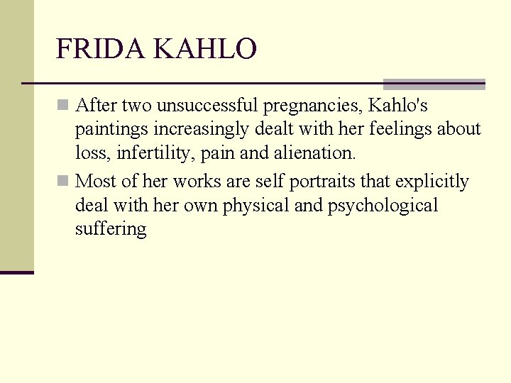 FRIDA KAHLO n After two unsuccessful pregnancies, Kahlo's paintings increasingly dealt with her feelings