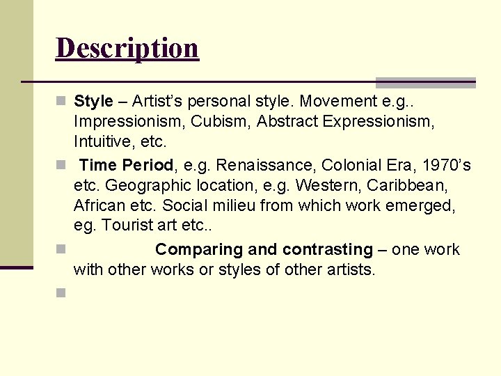 Description n Style – Artist’s personal style. Movement e. g. . Impressionism, Cubism, Abstract