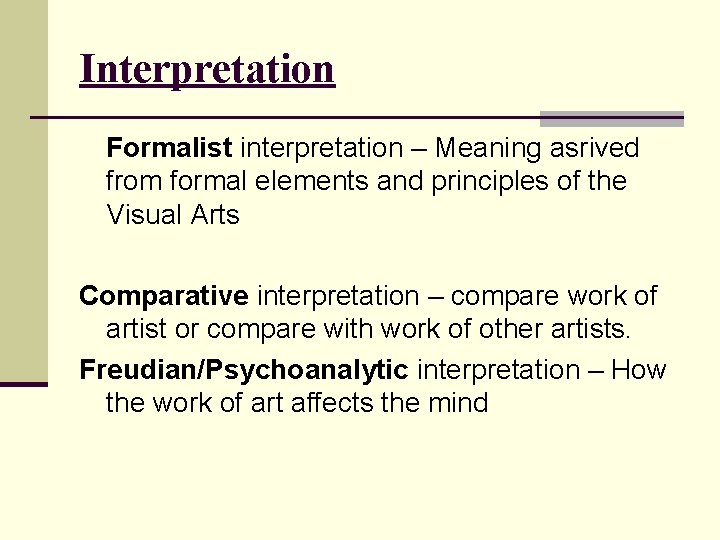 Interpretation Formalist interpretation – Meaning asrived from formal elements and principles of the Visual