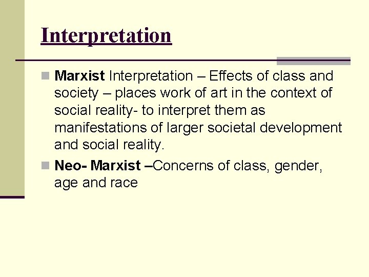 Interpretation n Marxist Interpretation – Effects of class and society – places work of