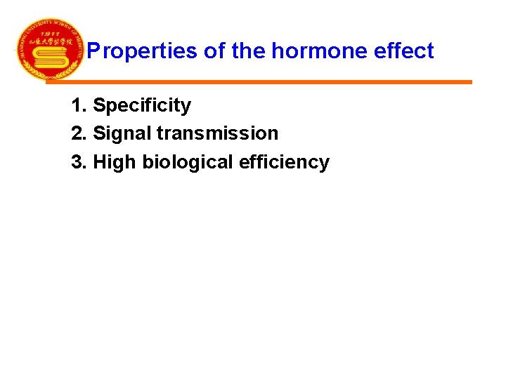 Properties of the hormone effect 1. Specificity 2. Signal transmission 3. High biological efficiency