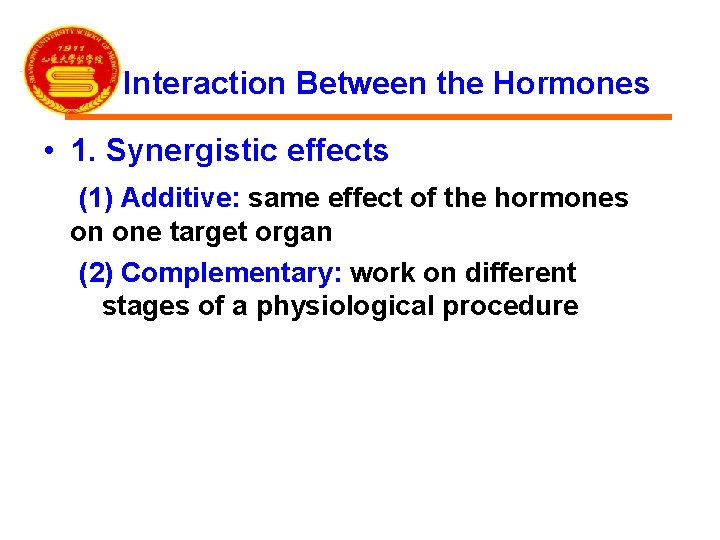 Interaction Between the Hormones • 1. Synergistic effects (1) Additive: same effect of the