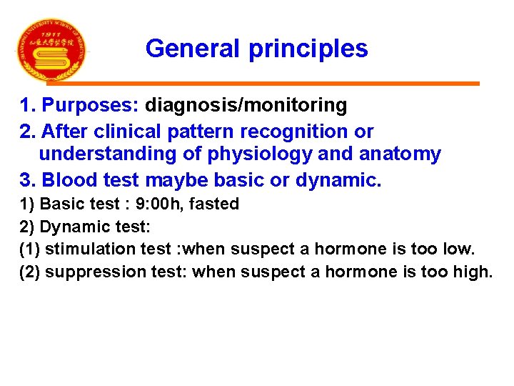 General principles 1. Purposes: diagnosis/monitoring 2. After clinical pattern recognition or understanding of physiology