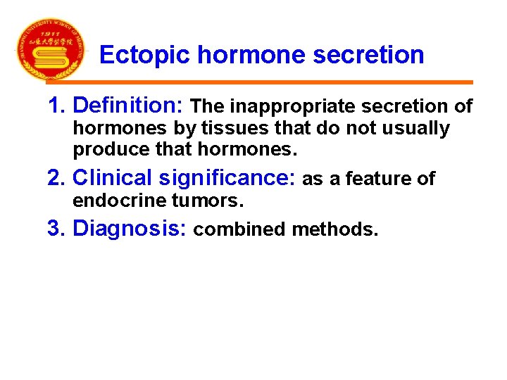 Ectopic hormone secretion 1. Definition: The inappropriate secretion of hormones by tissues that do