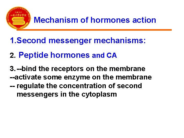 Mechanism of hormones action 1. Second messenger mechanisms: 2. Peptide hormones and CA 3.