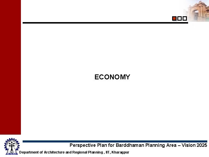 ECONOMY Perspective Plan for Barddhaman Planning Area – Vision 2025 Department of Architecture and