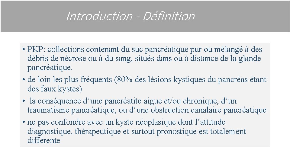 Introduction - Définition Introduction – Définition • PKP: collections contenant du suc pancréatique pur
