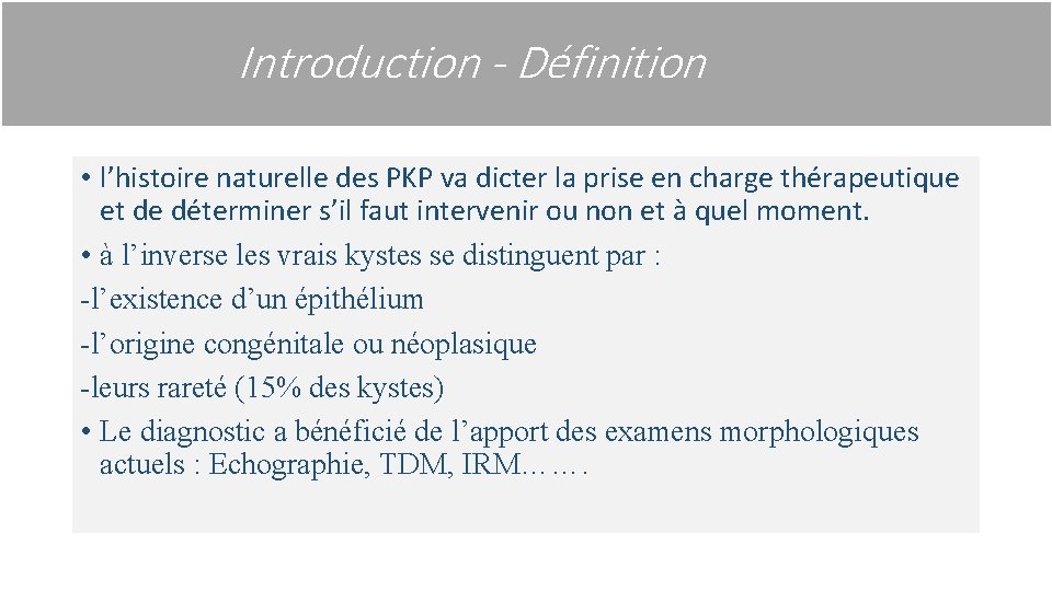 Introduction Définition Introduction - Définition • l’histoire naturelle des PKP va dicter la prise