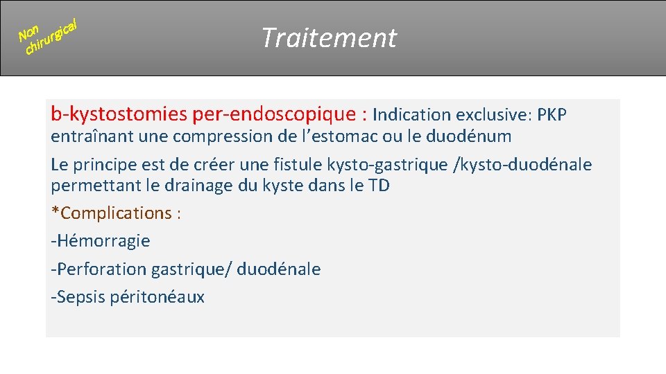 l n rgica o N iru ch Traitement b‐kystostomies per‐endoscopique : Indication exclusive: PKP