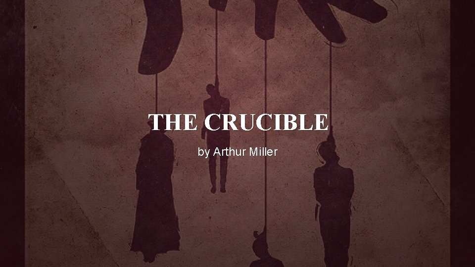 THE CRUCIBLE by Arthur Miller 