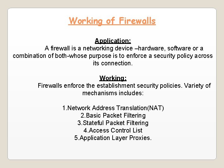 Working of Firewalls Application: A firewall is a networking device –hardware, software or a Working of Firewalls Application: A firewall is a networking device –hardware, software or a