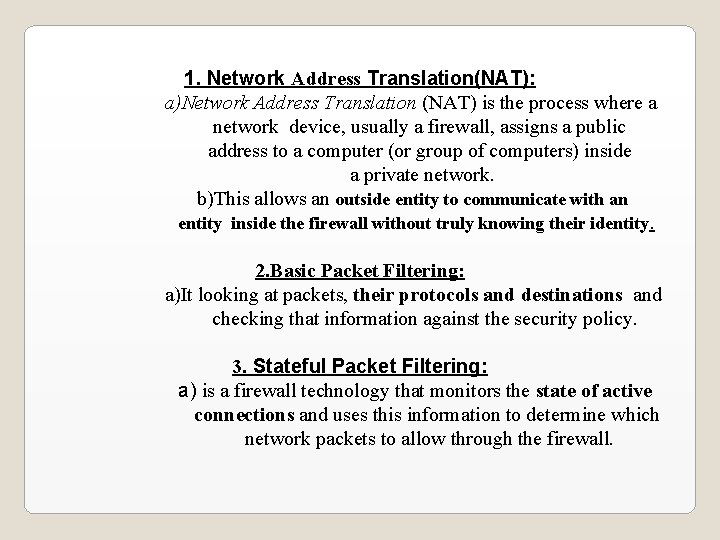 1. Network Address Translation(NAT): a)Network Address Translation (NAT) is the process where a network 1. Network Address Translation(NAT): a)Network Address Translation (NAT) is the process where a network