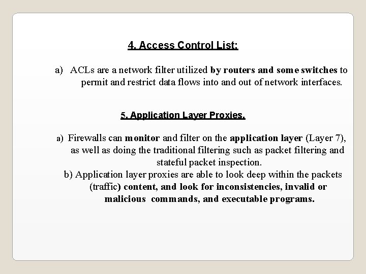 4. Access Control List: a) ACLs are a network filter utilized by routers and 4. Access Control List: a) ACLs are a network filter utilized by routers and