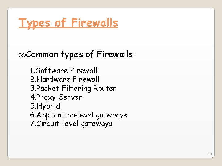 Types of Firewalls Common types of Firewalls: 1. Software Firewall 2. Hardware Firewall 3. Types of Firewalls Common types of Firewalls: 1. Software Firewall 2. Hardware Firewall 3.